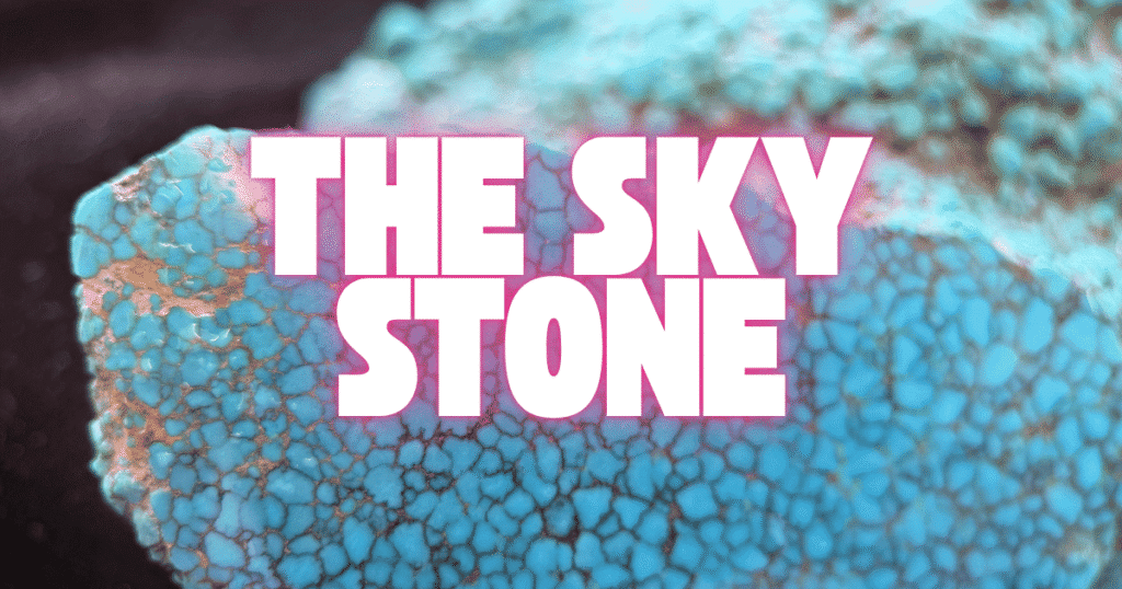 A story about turquoise, the stone that carries the sky